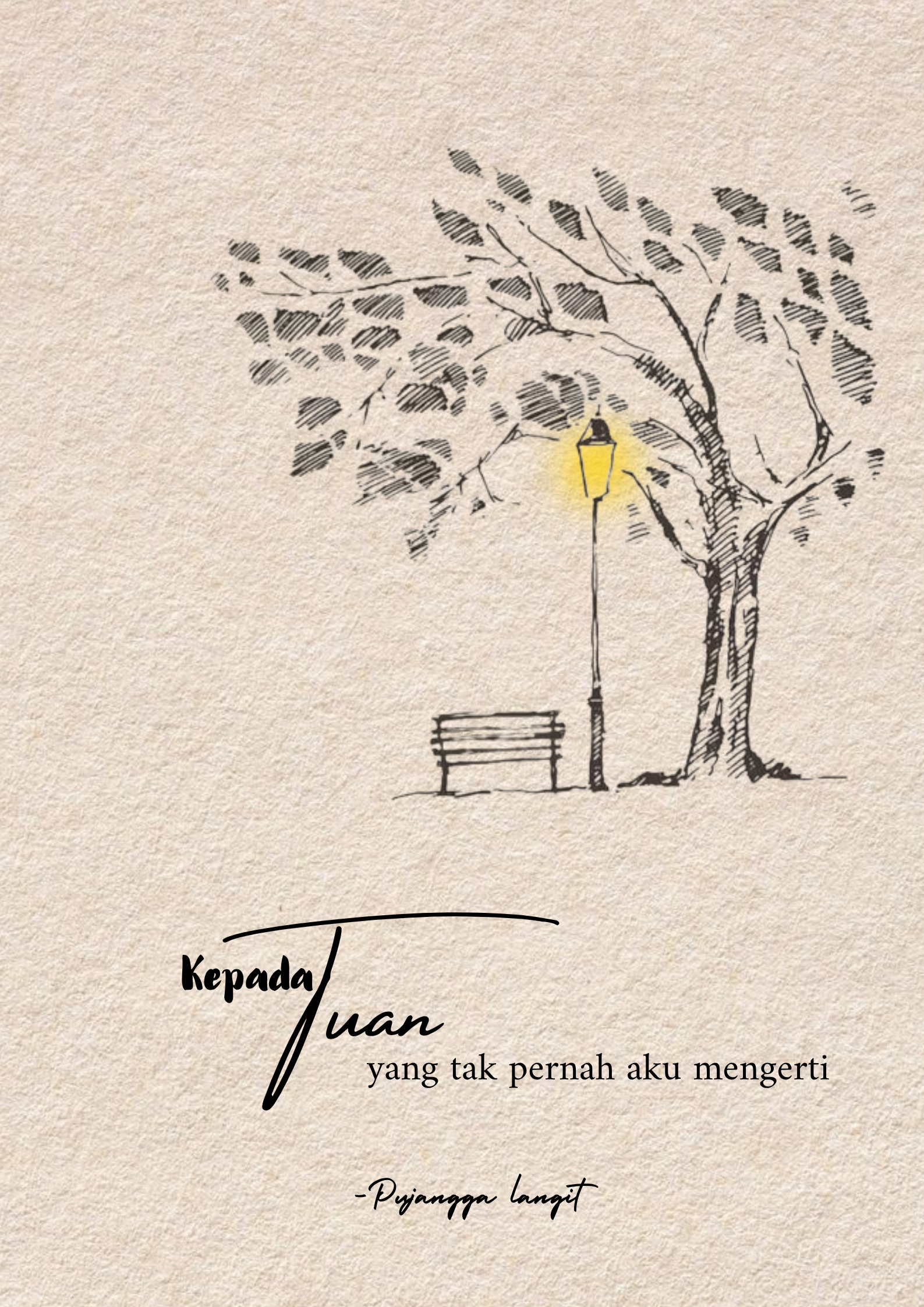 Kepada Tuan yang tak pernah kumengerti